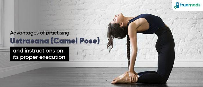 Health Benefits of Ustrasana (Camel Pose) and How to do It