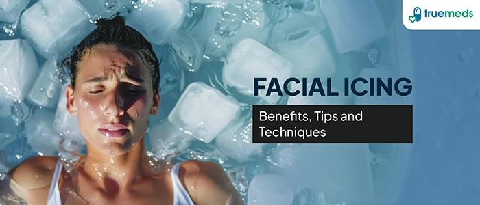 The Ultimate Guide to Facial Icing: Benefits for Glowing Skin