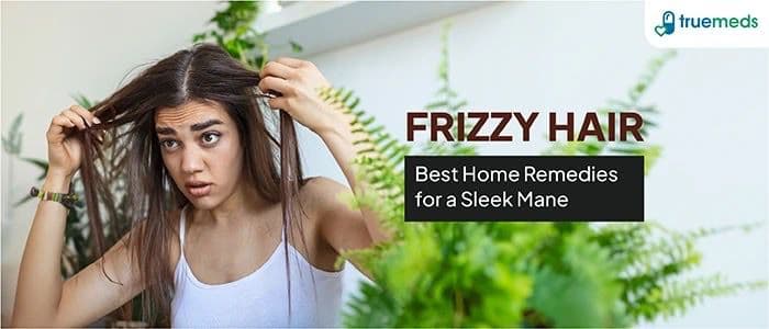 Top Home Remedies To Tame Frizzy Hair